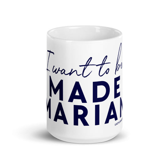 "I want to be Made Marian" Mug
